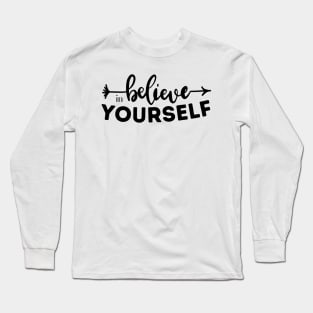 Believe in yourself motivational quotes Long Sleeve T-Shirt